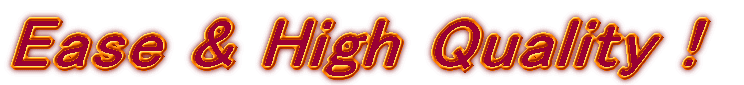 Ease & High Quality !